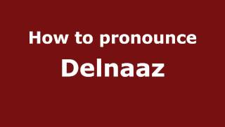 How to pronounce Delnaaz