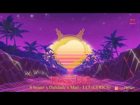 S beater x Dalidade x Mati - LUİ (Lyrics)