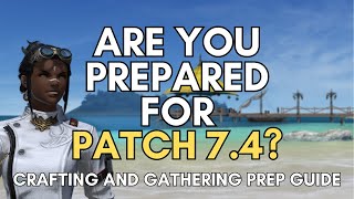 Crafting and Gathering Preparation Guide | Patch 7.4 FFXIV