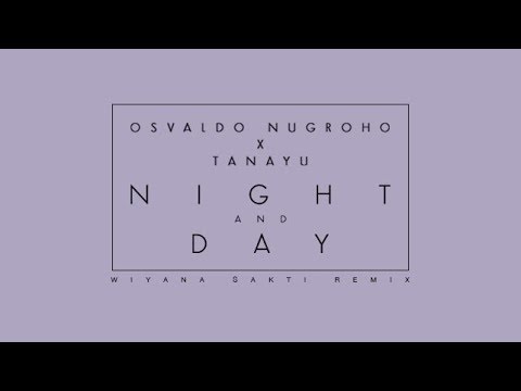 Osvaldo Nugroho X Tanayu - Night And Day (Wiyana Sakti Remix)