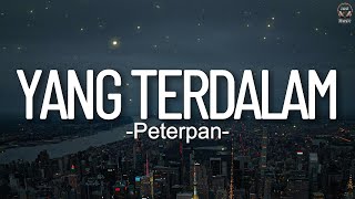 Download lagu Peterpan - Yang Terdalam || Lirik mp3 Download lagu Peterpan - Yang Terdalam || Lirik mp3