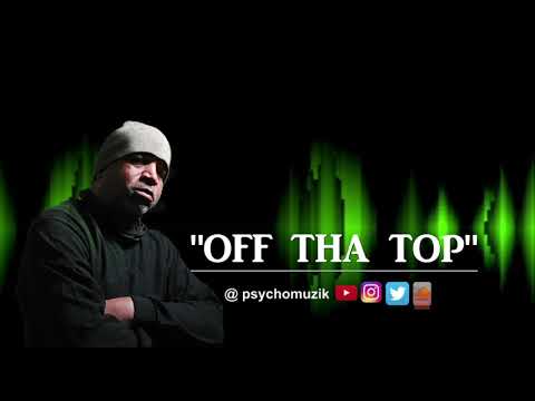 "Off THA TOP" (ANOTHER psychomuzik® PRODUCTION)