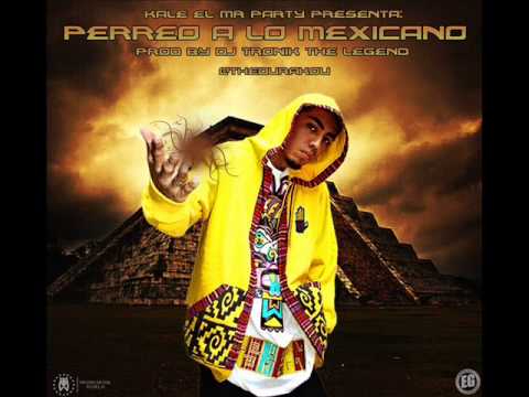 Perreo A Lo Mexicano - Kale El MR Party (Prod By Dj Tronik The Legend)