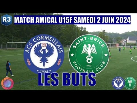 SAMEDI 1ER JUIN 2024 AMICAL U15F ACS CORMEILLAIS - FC ST BRICE LES BUTS