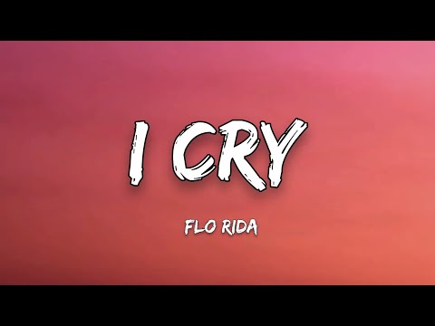Flo Rida - I CRY (Lyrics) "I know Caught up in the middle I cry, just a little”