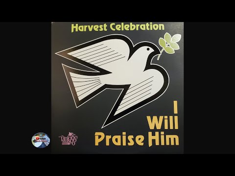 Harvest Celebration - I Will Praise Him (1981)