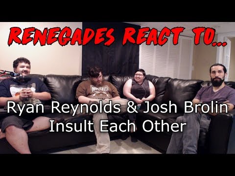 Renegades React to... Ryan Reynolds and Josh Brolin Insult Each Other