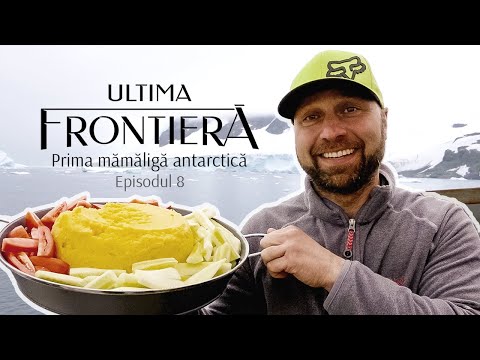 Ultima Frontieră - Episodul 8 ”Prima mămăligă antarctică”