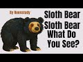 Sloth Bear Sloth Bear What Do You See Original Song Eric Carle Inspiration Brown BearP2