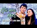 HAI MÙA NOEL | OFFICIAL MUSIC VIDEO | LÊ SANG FT LƯU ÁNH LOAN