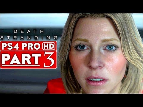 DEATH STRANDING Gameplay Walkthrough Part 3 [1080p HD PS4 PRO] - No Commentary