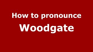How to pronounce Woodgate