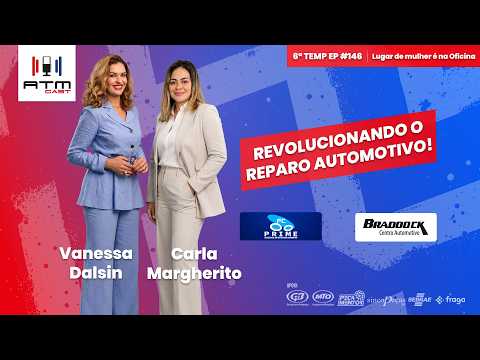 MULHERES NO COMANDO: Como Carla Margherito e Vanessa Dalsin Lideram na Reparação | ATMCAST #146