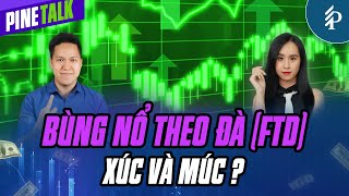 Phiên “Bùng nổ theo đà” (FTD) – VnIndex đã tạo đáy ngắn hạn? | Livestream Pinetalk