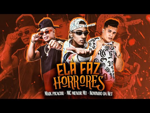 NOVINHO DA NET, MAIK PICACHU E MC MENOT MT - ELA FAZ HORRORES - REMIX BREGA FUNK