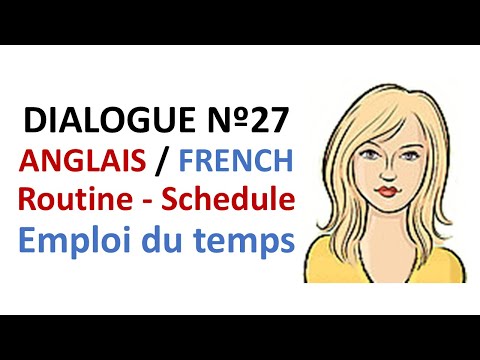 Dialogue 27 - English French Anglais Français - Daily routine - Schedule - Horaire Emploi du temps