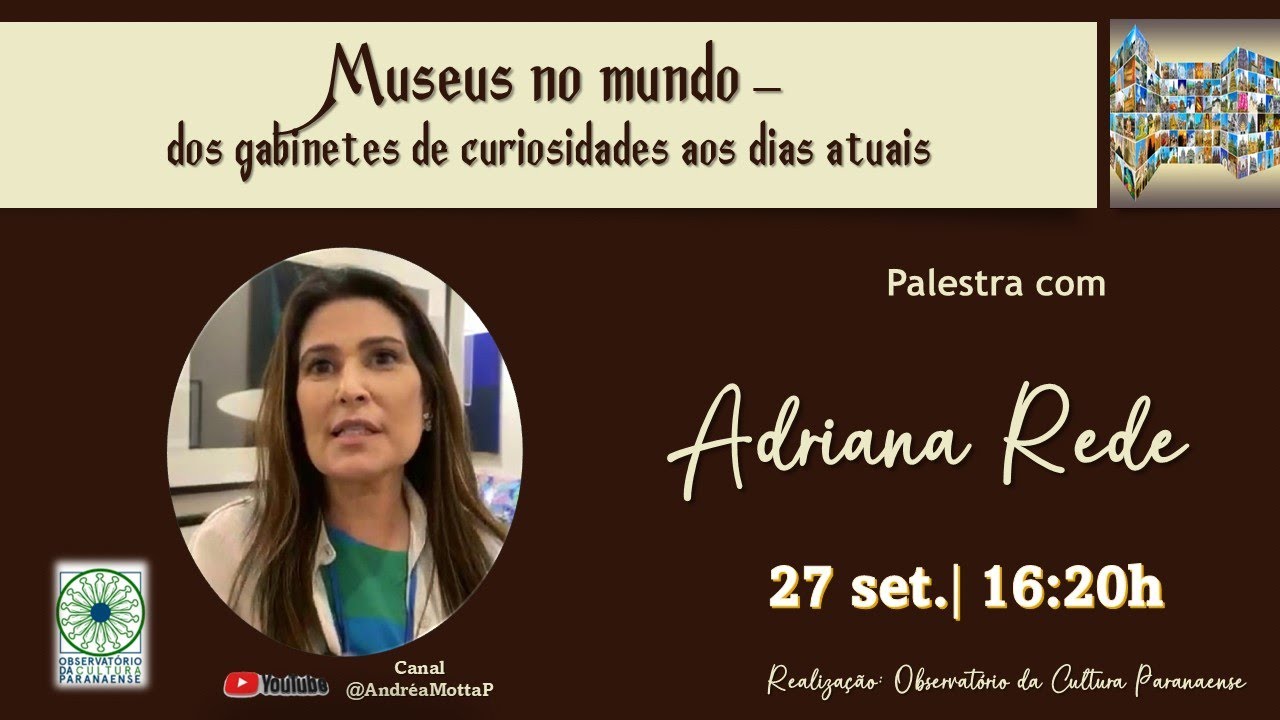 Museus no mundo - dos gabinetes de curiosidades aos dias atuais - Palestra com Adriana Rede,