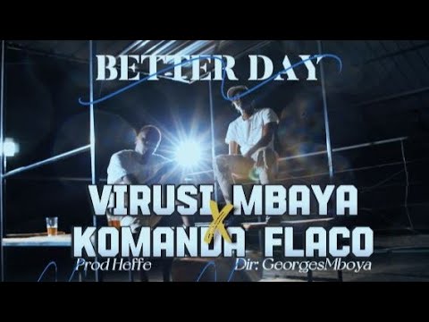 Virusi Mbaya - Better Day ft Komanda Flaco (Official Video)