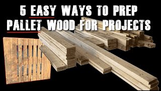 Want great results on your pallet wood projects? Prepare the wood correctly - 5 easy ways!