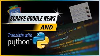 Python Project | Web SCRAPE NEWS Articles | Translate | Sentiment