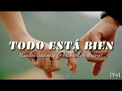 TODO ESTÁ BIEN (Carlos Sadness & Manuel Medrano) Letra