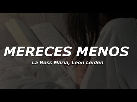 La Ross Maria, Leon Leiden - Mereces Menos (Letra/Lyrics)