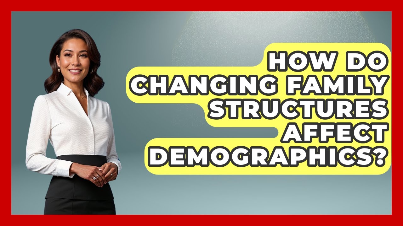 How Do Changing Family Structures Affect Demographics? - Demographic Data Answers