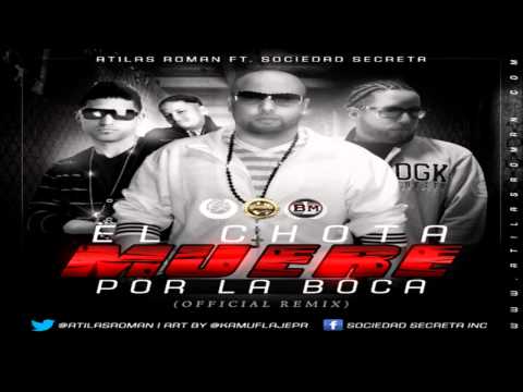 Atilas Roman Ft. Sociedad Secreta - El Chota Muere Por La Boca (Official Remix) (Prod. By Jeriel)