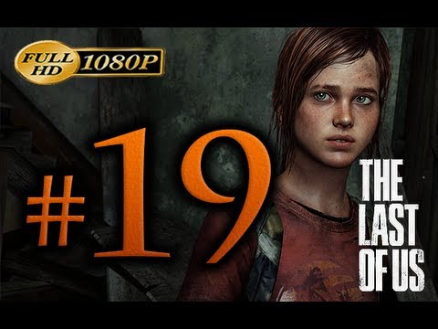The Last Of Us - Walkthrough Part 19 [1080p HD] - No Commentary