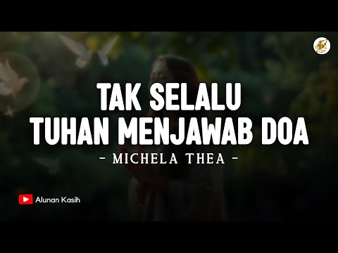 Tak Selalu Tuhan Menjawab Doa (Waktu Yang Tepat) - Michela Thea (Lirik) | Lagu Rohani Kristen 2025