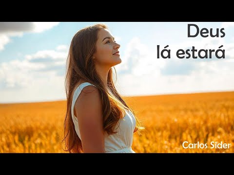 Deus Lá Estará - Carlos Sider