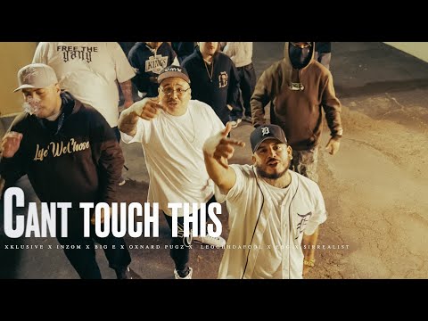 Cant Touch This - Xklusive, Inzom, Big E, Oxnard Pugz, Leoohhdafool, EBG, Sirrealist