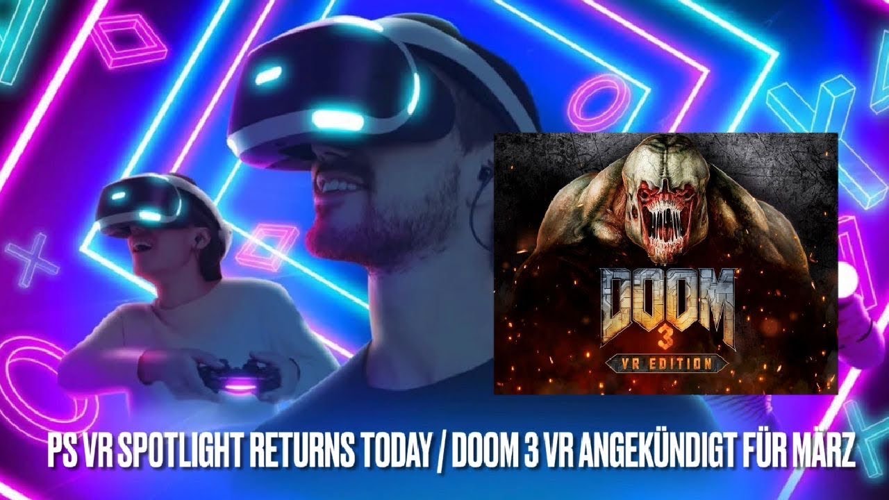 mo fun VR - Quick NEWS: PSVR Spotlight ist zurück ._. DOOM 3 VR angekündigt + Trailer / deutsch