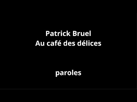 Patrick Bruel-Au café des délices-paroles