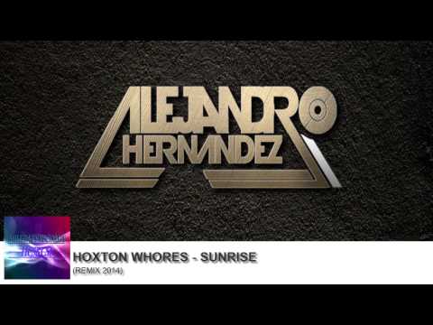 Hoxton Whores - Sunrise (Alejandro Hdz Remix)