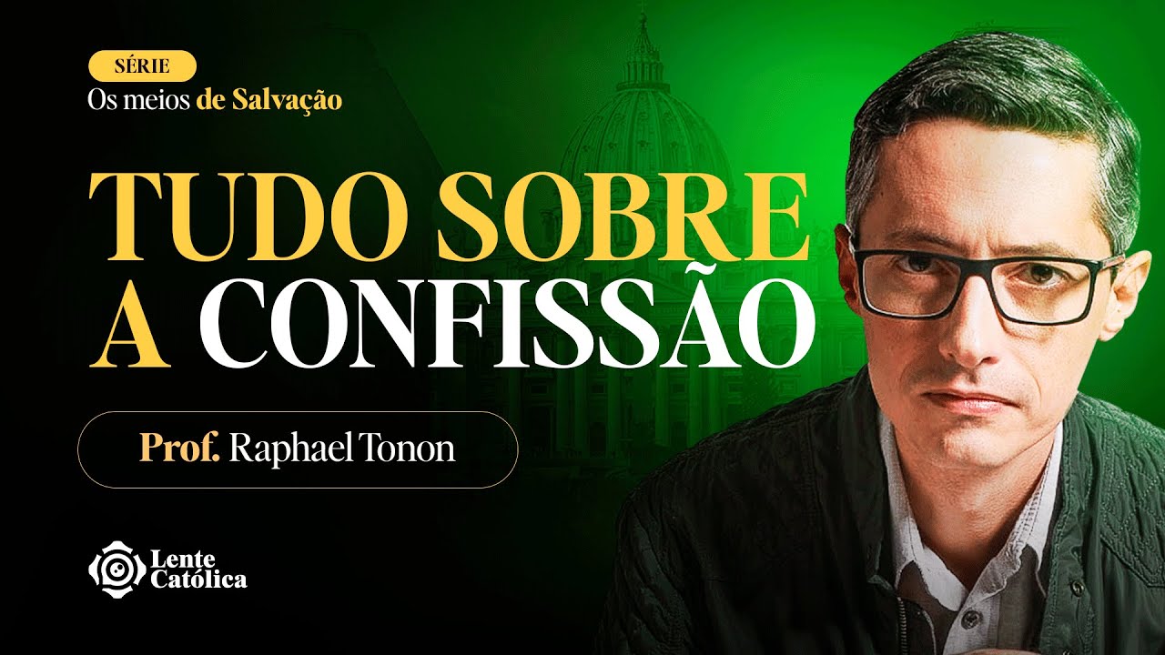 TUDO SOBRE como fazer uma boa CONFISSÃO | Prof. Raphael Tonon - Lente Católica