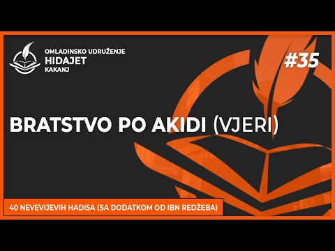 35. Hadis: Bratstvo po akidi (vjeri) - dr. Zijad Ljakić