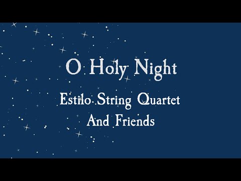 O Holy Night - Estilo String Quartet and Friends