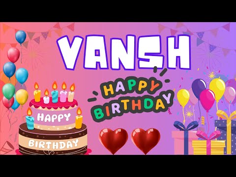 Happy Birthday Vansh, Birthday of Vansh, Best Birthday Wishes