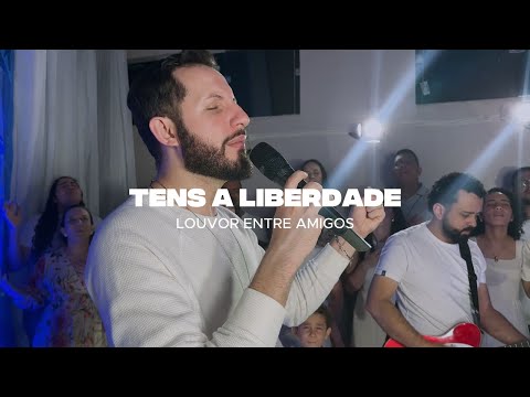 Tens A Liberdade - Louvor Entre Amigos