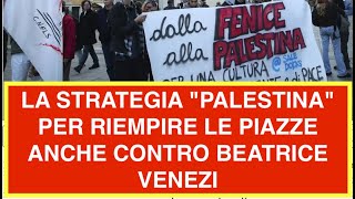 LA STRATEGIA "PALESTINA" PER RIEMPIRE LE PIAZZE ANCHE CONTRO BEATRICE VENEZI