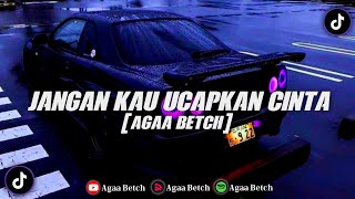 Download lagu JANGAN KAU UCAPKAN CINTA - TIADA GUNA [ Agaa Betch ] mp3