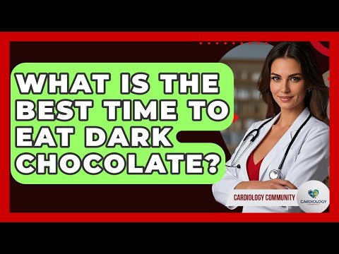 What Is The Best Time To Eat Dark Chocolate? - Cardiology Community