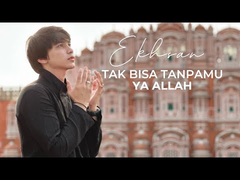 EKHSAN - TAK BISA TANPAMU YA ALLAH (Official Music Video)