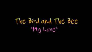 The Bird and The Bee - My Love (with lyric)