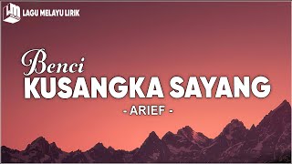 Download lagu Arief - Benci Kusangka Sayang (Lirik Lagu) mp3