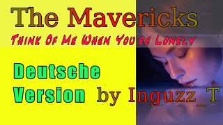 Denke An Mich (Think Of Me - The Mavericks) - DEUTSCHE Version (Lyrics rights: AustrianEdith)