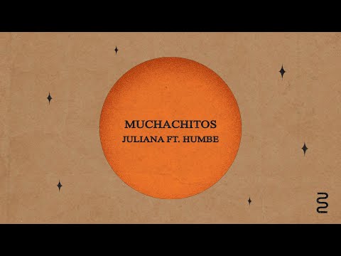 Juliana - Muchachitos feat. @Humbe (Video Lyric)