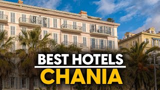 Best Hotels In Chania, Greece - Top 5 Picks For Any Budget