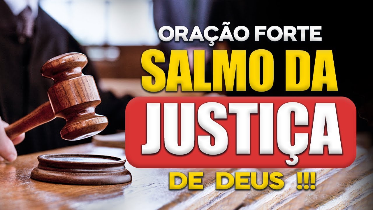 ORAÇÃO FORTE SALMO DA JUSTIÇA DE DEUS, OUÇA DEUS FARÁ JUSTIÇA